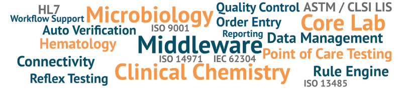 Middleware, Core Lab, Clinical Chemistry, Microbiology, Point of Care Testing, Hematology, Connectivity, Data Management, Rule Engine, Auto Verification, Reflex Testing, Order Entry, Quality Control, Workflow Support, Reporting, ASTM / CLSI LIS, HL7, ISO 9001, ISO 13485, IEC 62304, ISO 14971 